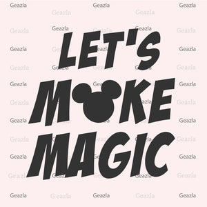 Puede incluir: Texto gráfico en blanco y negro que dice "Let's Make Magic" con una silueta negra de Mickey Mouse en el medio del texto.