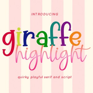 May include: Introducing Giraffe Highlight, a quirky playful serif and script font. The word "giraffe" is written in colorful, playful letters, with each letter a different color. The word "highlight" is written in a cursive script font.