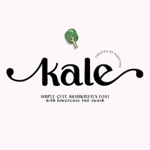 May include: A digital graphic featuring the word "Kale" in a whimsical, handwritten font. A small illustration of a green leafy vegetable sits above the word. The text "SIMPLE CUTE HANDWRITTEN FONT with lowercase tail swash" is below the word.