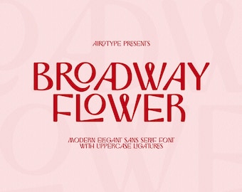 May include: A red graphic on a pink background reads "BROADWAY FLOWER" in a modern sans serif font. The text "AIROTYPE PRESENTS" is above the main text, and "MODERN ELEGANT SANS SERIF FONT WITH UPPERCASE LIGATURES" is below.