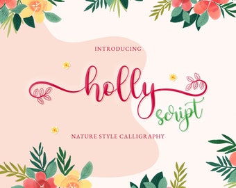 May include: Introducing Holly Script, a nature style calligraphy font. The font is written in a flowing script style with a green and red color scheme. The text is surrounded by floral illustrations.