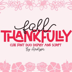 May include: A digital graphic featuring the text fall THANKFULLY in a combination of black script and bold red block lettering. Below this, the text reads CUTE FONT DUO DISPLAY AND SCRIPT By Airotype. The design is framed by light pink floral line art.