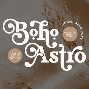 May include: A vintage serif font called "Boho Astro" with a boho aesthetic. The font is white on a brown background with a wheat stalk in the background. The text "Tons of Extra Glyphs" is in a circle below the font name. The text "Vintage Serif Font" is in a circle above the font name. The text "Airoptype Studio 2024" is in a circle to the right of the font name.