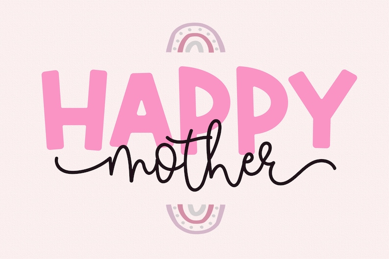 May include: Pink text that reads "HAPPY mother" with a rainbow design above and below the text.