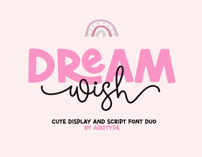 May include: Pink and black font design with the words "DREAM wish" and the text "Cute Display and Script Font Duo by Airtype" below.
