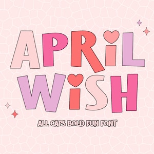April Wish Font, Bold Font, All Caps Font, Cute Font, Fun Font, Modern Font, Cricut Font, Logo Font, Display Font, Bouncy Font, School Font