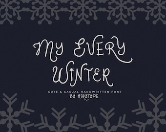 以下が含まれることがあります： ダークネイビーの背景に、白い手書き風のテキスト「My Every Winter」とサブタイトルの「Cute & Casual Handwritten Font by Airtype」が配置されたデジタルグラフィック。周囲にはライトグレーの雪の結晶模様のボーダーがあしらわれています。