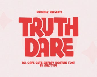May include: Red "TRUTH DARE" font on a light pink background. The font is bold and rounded, with a playful style. The text "PROUDLY PRESENTS" is above the main text, and "ALL CAPS CUTE DISPLAY LIGATURE FONT BY AIROTYPE" is below.