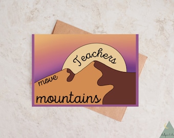 Teacher's Move Mountains Card, Teacher Appreciation Week Card, Thank You Card For Educators, Instant Digital Download, Print From Home Card