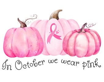 In October We Wear Pink Png, Breast Cancer Png Awareness Month, Pink Pumpkin Png, Pink Fall Png, Sublimation designs, Cancer Survivor Png