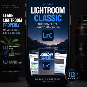 May include: A smartphone displays a digital guide titled "Adobe Lightroom Classic: The Complete Beginner's Guide." The cover features a mountain landscape and the "LrC" logo. Additional text includes "Learn Lightroom Properly" and "113 Pages."