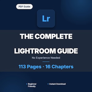 Op de afbeelding: Een digitale PDF-gids getiteld The Complete Lightroom Guide met het Lr-logo. Het document bevat 113 pagina's en 16 hoofdstukken, met tekst die aangeeft dat er geen ervaring nodig is, beginnersvriendelijk en directe download op een donkerblauwe achtergrond.