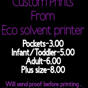 May include: Purple text on a black background advertising custom prints from an eco-solvent printer. The text lists prices for different sizes: Pockets - $3.00, Infant/Toddler - $5.00, Adult - $6.00, Plus Size - $8.00. The text also states that a proof will be sent before printing and that all orders must be paid beforehand.