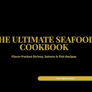 May include: A digital cookbook cover with the title "THE ULTIMATE SEAFOOD COOKBOOK" in gold lettering. Below, it reads "Flavor-Packed Shrimp, Salmon & Fish Recipes." A gold rectangle at the bottom says "Instant Digital Download."