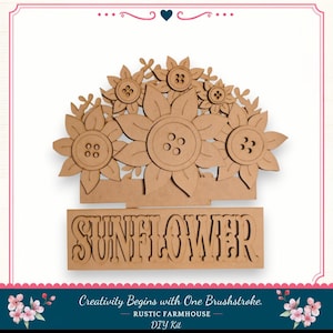 May include: A light brown laser-cut wooden craft piece featuring a cluster of five sunflowers with button centers, positioned above a rectangular base with the word SUNFLOWER cut out in a bold, decorative font. The item is unfinished wood.