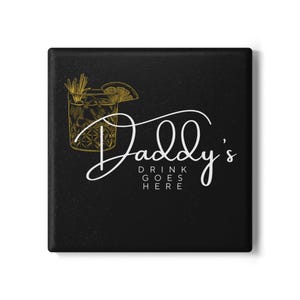 Daddy’s Drink Goes Here Coaster, Black & Gold, Man Cave Coaster, Father’s Day Gift for Him, Bar Decor for Dad, Funny Dad Gift