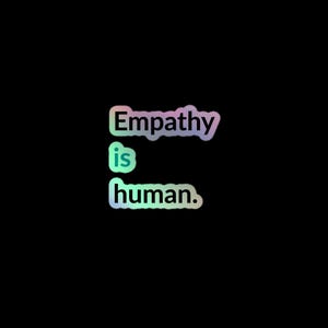 Empathy Is Human Holographic Sticker, Mental Health Sticker, Therapist Gift, Vinyl Kindness Sticker, Laptop Sticker, Empathy Decal