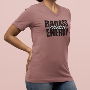 Badass Mom Energy V-Neck T-Shirt, Funny Mom Shirt, Motivational Mom Tee, Strong Mom Shirt, Gift for Mom, Empowering Mom Apparel