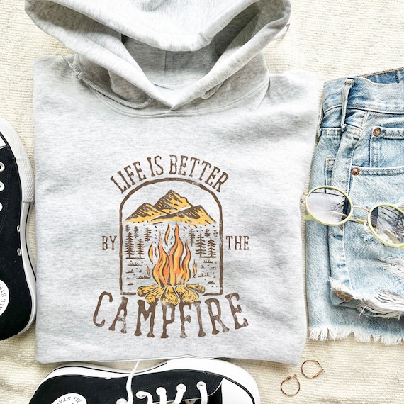 Life is Better by The Campfire Sweatshirt, Camping Sweatshirt, Campfire Sweatshirt, Camping Hoodie, Campfire Shirt, Campfire Hoodie