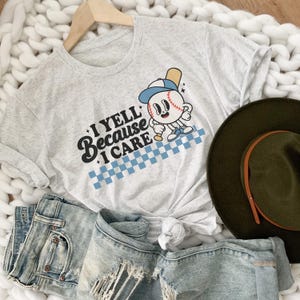 Baseball Shirt, I Yell Because I Care Shirt, Game Day Baseball Tee, Blue Baseball Shirt, Retro Baseball T Shirt, Softball Shirt