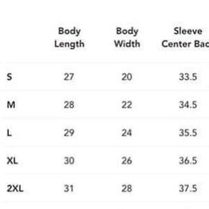 May include: Size chart for a garment with measurements in inches for body length, body width, and sleeve center back. Sizes include S, M, L, XL, and 2XL.