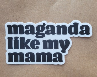 Maganda Like My Mama Sticker