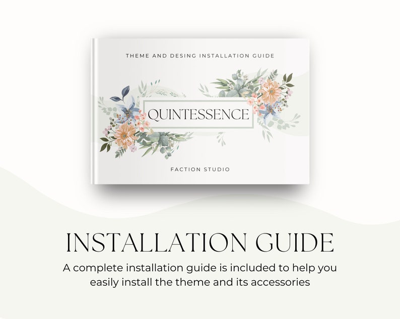May include: A white book with a floral design on the cover. The title of the book is "Quintessence" and the author is "Faction Studio". The book is titled "Theme and Design Installation Guide".