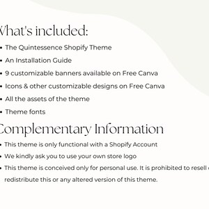 May include: A text-based image listing the contents of a Shopify theme package. The Quintessence Shopify Theme includes an installation guide, customizable banners, icons, and theme fonts. The text also states that the theme is only functional with a Shopify account and that it is prohibited to resell or redistribute the theme.