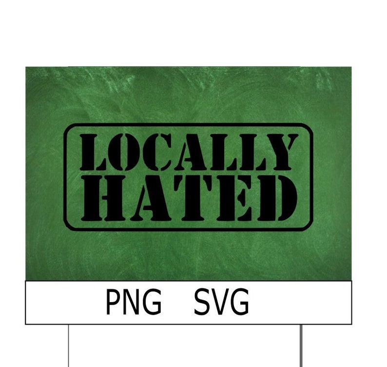 Locally Hated SVG PNG File Etsy