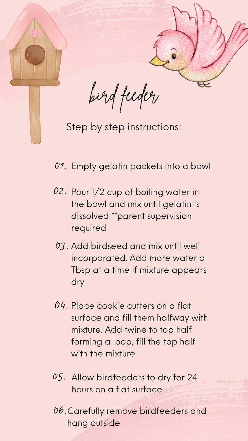 May include: A pink and brown birdhouse with a heart on the roof. The image includes instructions for making a bird feeder using gelatin, birdseed, and cookie cutters. The instructions include the text "bird feeder" and "Step by step instructions:"