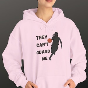 Womens Basketball Hoodie, They Cant Guard Me sweatshirt, Girl crossover hoodie, basketball Gift for her, basketball girlfriend