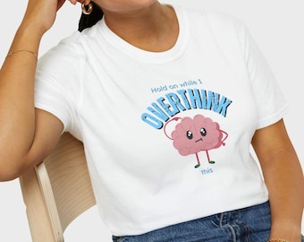 Hold On While I Overthink This Brain Cartoon T-Shirt | Funny Overthinking Tee, Funny thinking Shirt, Brain shirt, Neurology shirt