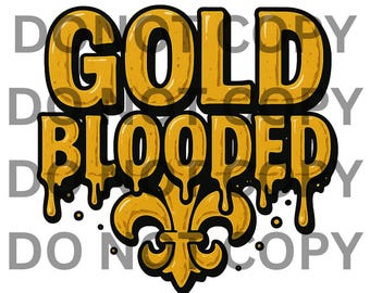 May include: A graphic design featuring the words "GOLD BLOODED" in a bold, dripping font. The text is in gold with a black outline, and a gold fleur-de-lis is at the bottom. The background is white.