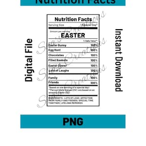 May include: A digital file with a teal banner that reads "Nutrition Facts." The graphic features a nutrition label with "Easter" as the subject, listing Easter Bunny, Egg Hunt, Chocolates, and other Easter-related items. The file is a PNG and an instant download.