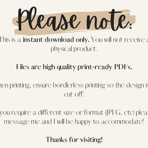 May include: Cream-colored digital download announcement with the text "Please note:" in a handwritten style. The text informs the buyer that it is an instant download, high-quality PDF files, and to ensure borderless printing. It ends with "Thanks for visiting!"