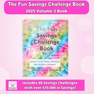 May include: A colorful book cover with a rainbow background and a design of US dollar bills. The title is "The Fun Savings Challenge Book Vol. 3" and the text says "Includes 40 Fun Savings Challenges! With $10,000 in Challenges! By: The Saving Butterfly".