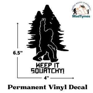 Keep It Squatchy! Sasquatch Vinyl Decal, BigFoot Vinyl Decal, Sasquatch Sticker Bigfoot Sticker Permanent Vinyl Decal, Funny Car Decal