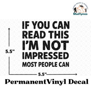 Funny Car Decal Sticker – “If You Can Read This I’m Not Impressed” Sarcastic Vinyl Window Bumper Laptop Sticker 5&quot;x5