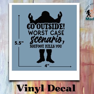 Sasquatch Go Outside! Vinyl Decal for Ford Bronco, BigFoot Vinyl Decal for Bronco, Sasquatch Bigfoot Go Outside funny decal!