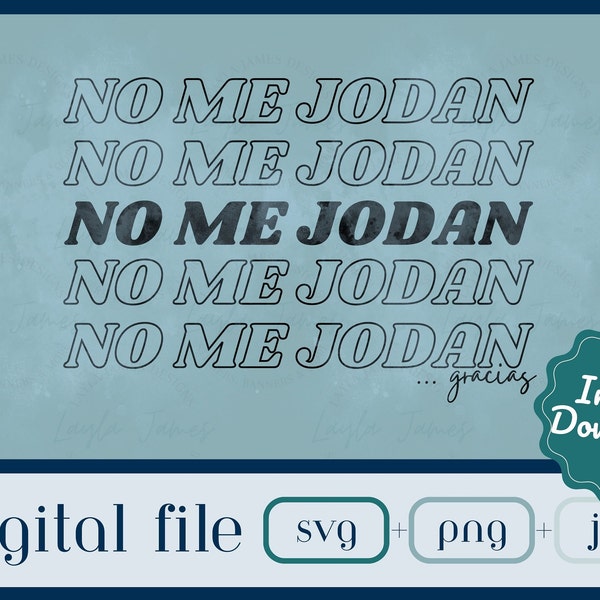 No Me Jodan / Hispanic humor svg / Digital download