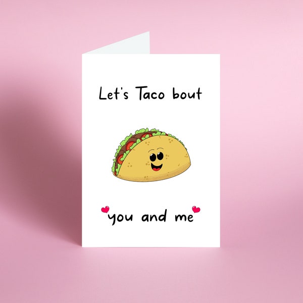 Let’s Taco bout you and me greeting card, talk, song pun, birthday, anniversary, valentine, husband, wife, boy, girlfriend, funny, cartoon
