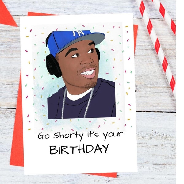 Very Funny "Fifty Cent" Inspired "Go Shorty It's Your Birthday" Greeting Card, Card for Her, Pop Culture, Birthday Card