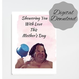 Funny 90 Day Fiance Inspired Carte de fête des mères « Big Ed », « Showering You with Love » Téléchargement instantané, Carte 7 x 5 pouces, Carte à télécharger