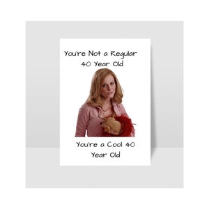 May include: A greeting card with a photo of a woman holding a stuffed animal. The card reads "You're Not a Regular 40 Year Old You're a Cool 40 Year Old".