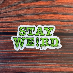STICKER STAY WEIRD | Witchy - Etrange - Weirdo - Freaks - Creepy - Monstre
