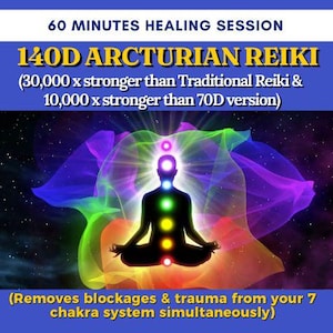 May include: A colorful illustration of a person meditating with a rainbow aura and seven chakras. The text reads "60 Minutes Healing Session 140D Arcturian Reiki (30,000 x stronger than Traditional Reiki & 10,000 x stronger than 70D version) (Removes blockages & trauma from your 7 chakra system simultaneously)"