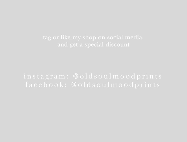 Pu&ograve; includere: Testo su sfondo bianco che recita: "tag or like my shop on social media and get a special discount" seguito da "instagram: @oldsoulmoodprints" e "facebook: @oldsoulmoodprints".