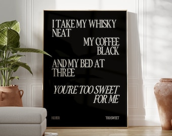 TOO SWEET | Whiskey Neat Print Hozier Poster Too Sweet Print, Unreal Unearth, Song Lyrics Poster, black coffee, Unheard EP, you're too sweet