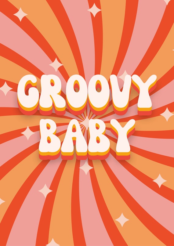 60's Groovy Baby 60's Groovy Baby