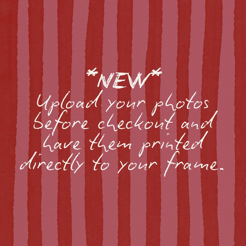 Pode incluir: Um gr&aacute;fico quadrado com listras verticais em tons alternados de vermelho escuro e rosa suave. O texto branco centralizado diz: *NEW* Upload your photos before checkout and have them printed directly to your frame.